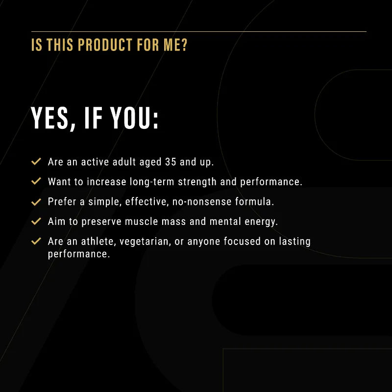 A black promotional graphic with gold and white text asking whether a product is suitable for the viewer. It lists criteria such as being an active adult aged 35 and up, wanting to increase long-term strength and performance, preferring a simple effective formula, aiming to preserve muscle mass and mental energy, and being an athlete or someone focused on lasting performance.
